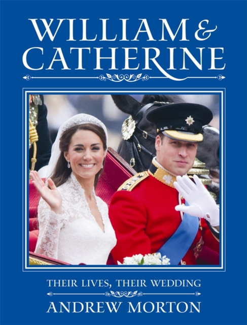 William and Catherine : Their Lives, Their Wedding, Hardback Book