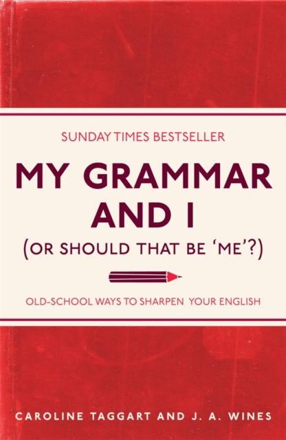 My Grammar and I (Or Should That Be 'Me'?) : Old-School Ways to Sharpen Your English, EPUB eBook