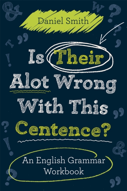Is Their Alot Wrong with This Centence? : An English Grammar Workbook, Paperback Book