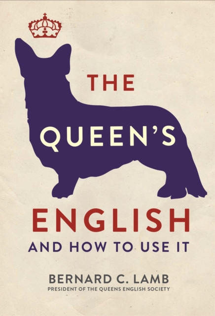 The Queen's English : And How to Use It, EPUB eBook
