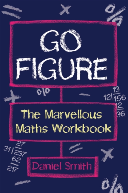 Go Figure : The Marvellous Maths Workbook, Paperback Book