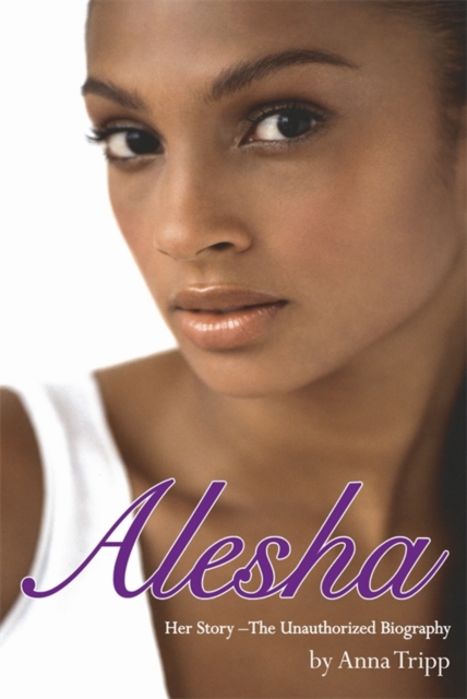 Alesha Dixon : Her Story - The Unauthorized Biography, EPUB eBook