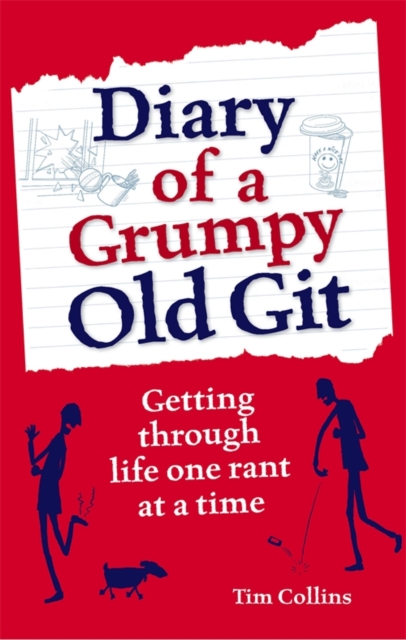 Diary of a Grumpy Old Git : Getting through life one rant at a time, EPUB eBook