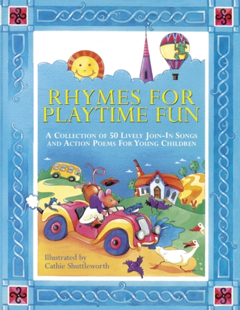 Rhymes for Playtime Fun : a Collection of 50 Lively Join-in Songs and Action Poems for Young Children, Paperback / softback Book