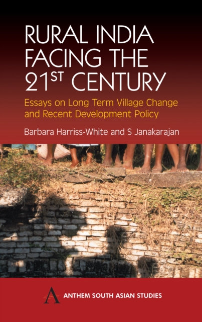 Rural India Facing the 21st Century : Essays on Long Term Village Change and Recent Development Policy, Paperback / softback Book