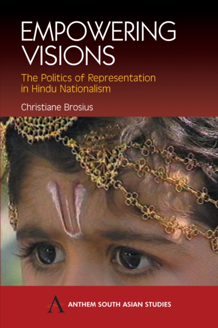 Empowering Visions : The Politics of Representation in Hindu Nationalism, Hardback Book