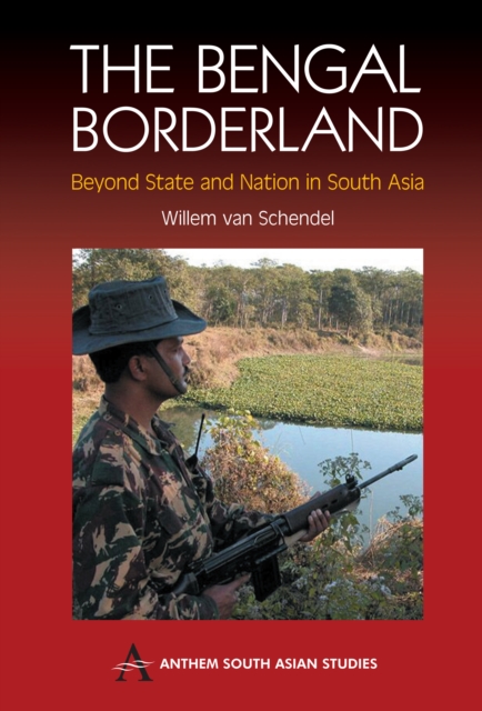 The Bengal Borderland : Beyond State and Nation in South Asia, Paperback / softback Book