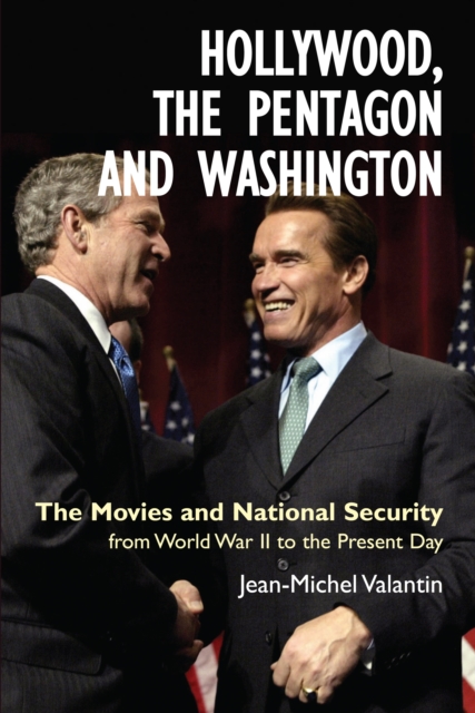 Hollywood, the Pentagon and Washington : The Movies and National Security from World War II to the Present Day, Hardback Book