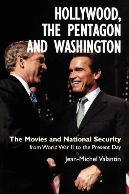Hollywood, the Pentagon and Washington : The Movies and National Security from World War II to the Present Day, Paperback / softback Book