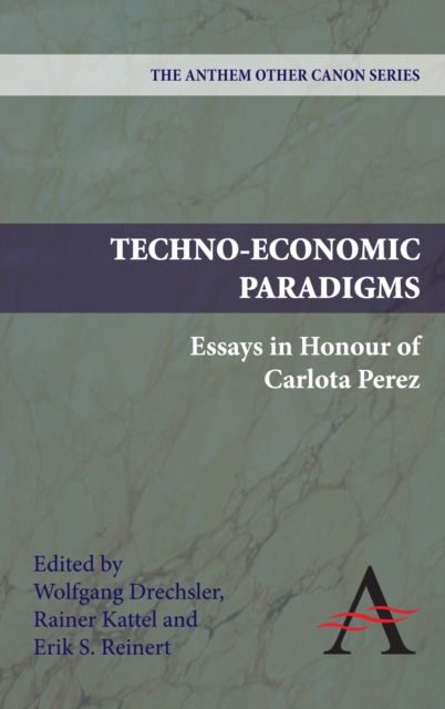 Techno-Economic Paradigms : Essays in Honour of Carlota Perez, Hardback Book