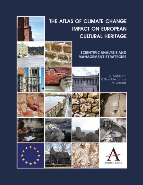 The Atlas of Climate Change Impact on European Cultural Heritage : Scientific Analysis and Management Strategies, Hardback Book