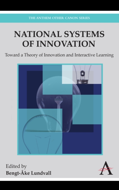 National Systems of Innovation : Toward a Theory of Innovation and Interactive Learning, Paperback / softback Book