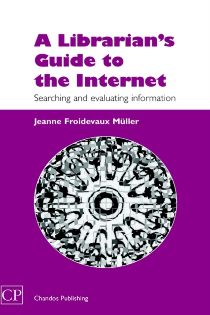 A Librarian's Guide to the Internet : Searching and Evaluating Information, Hardback Book