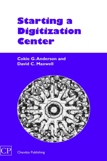 Starting a Digitisation Center : Preserving the Past, Present and Future, Hardback Book
