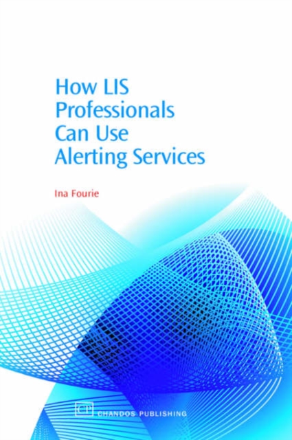 How LIS Professionals Can Use Alerting Services, Hardback Book