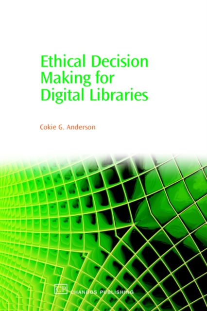 Ethical Decision Making for Digital Libraries, Hardback Book
