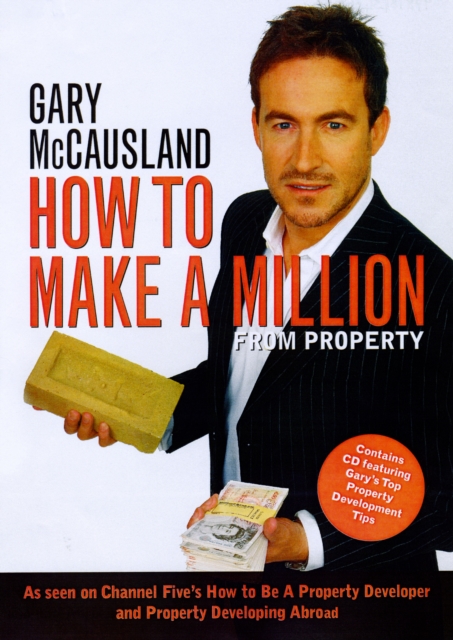 How to Make A Million From Property : Create Wealth in a Rising and Falling Property Market, Mixed media product Book