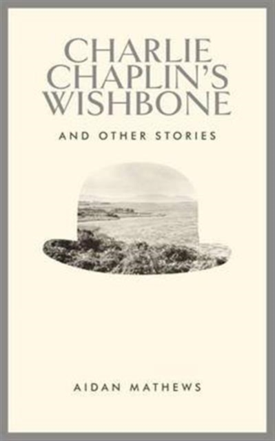 Charlie Chaplin's Wishbone : and Other Stories, Hardback Book