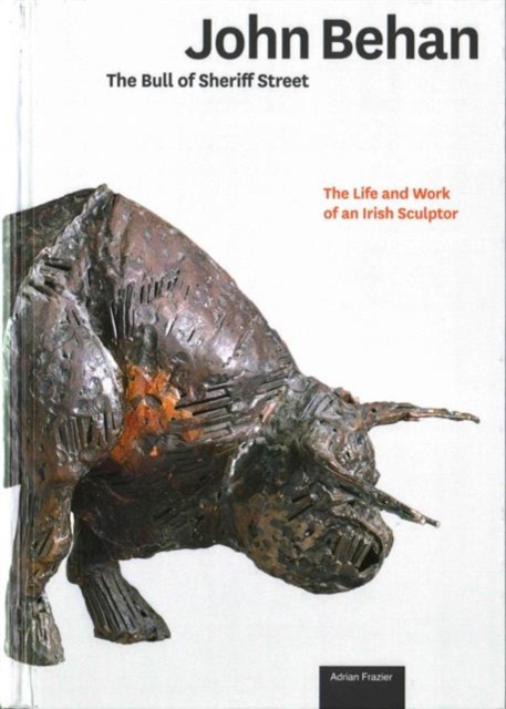 John Behan : The Bull of Sherrif Street, Hardback Book