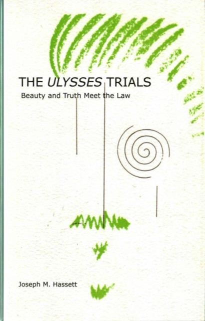 The Ulysses Trials : Beauty and Truth Meet the Law, Hardback Book