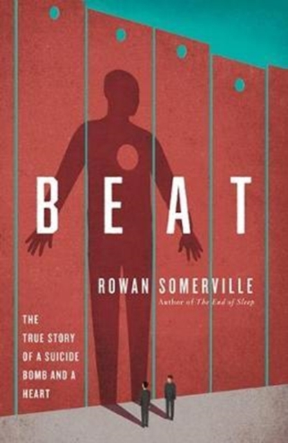 Beat : The True Story of a Suicide Bomb and a Heart, Paperback / softback Book