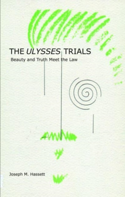 The Ulysses Trials : Beauty and Truth Meet the Law, Paperback / softback Book