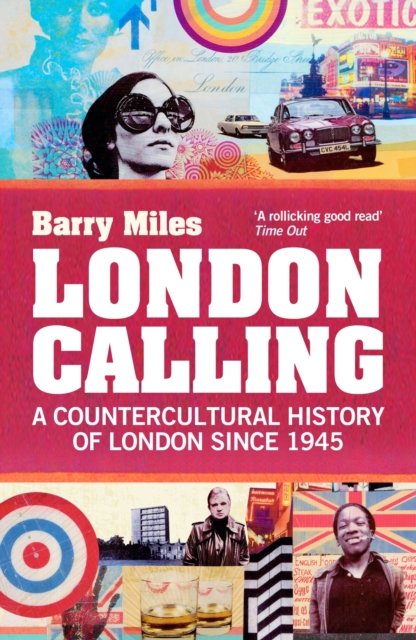 London Calling : A Countercultural History of London since 1945, Paperback / softback Book