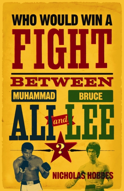 Who Would Win a Fight between Muhammad Ali and Bruce Lee? : The Sports Fan's Book of Answers, Paperback / softback Book