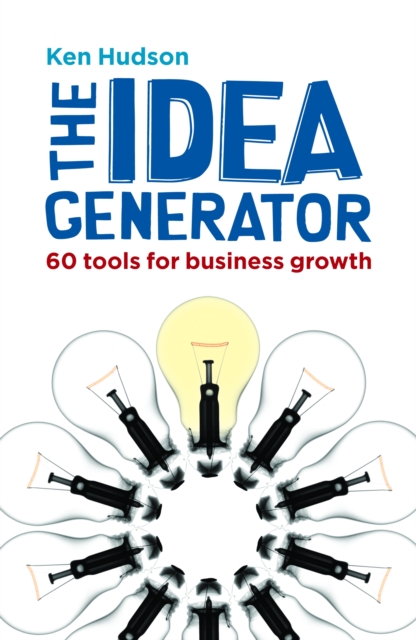 The Idea Generator : 60 Tools for Business Growth, Paperback / softback Book