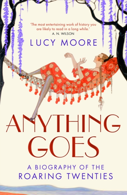 Anything Goes : A Biography of the Roaring Twenties, Paperback / softback Book