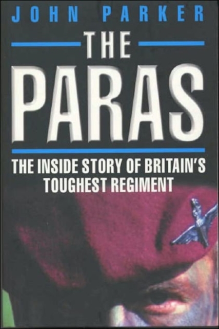 The Paras : The Inside Story of Britain's Toughest Regiment, Paperback / softback Book