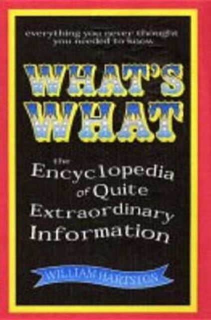 What's What : The Encyclopedia of Pointless Information, Hardback Book