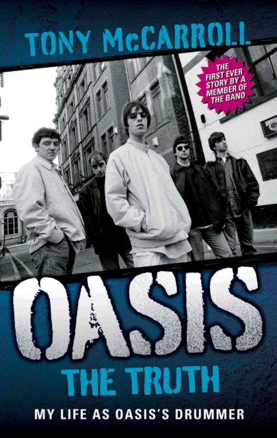 Oasis the Truth : My Life as Oasis's Drummer, Paperback / softback Book