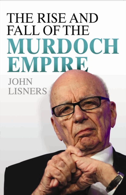 Rise and Fall of the Murdoch Empire, Hardback Book