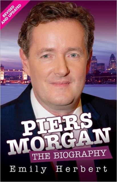 Piers Morgan - the Biography, Paperback / softback Book