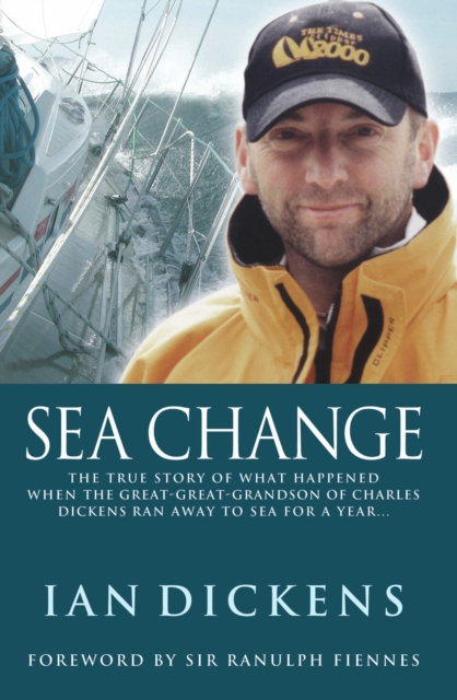 Sea Change : The True Story of What Happened When The Great-Great-Grandson of Charles Dickens Ran Away to Sea For a Year, EPUB eBook