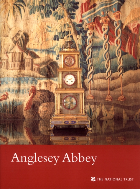 Anglesey Abbey : National Trust Guidebook, Paperback Book