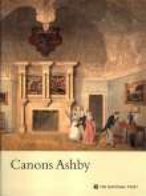 Canons Ashby, Northamptonshire : National Trust Guidebook, Paperback Book