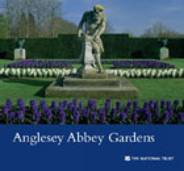 Anglesey Abbey Gardens, Cambridgeshire : National Trust Guidebook, Paperback Book
