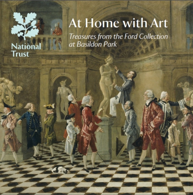 At Home with Art, Berkshire : Treasures from the Ford Collection at Basildon Park, National Trust Guidebook, Paperback Book