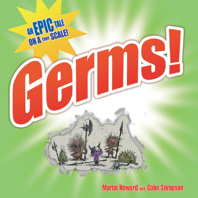 Germs! : An Epic Tale on a Tiny Scale, Paperback / softback Book