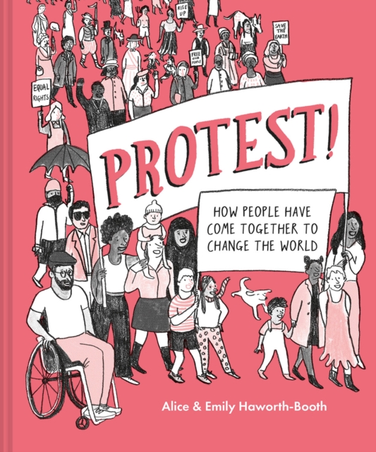 Protest! : How People Have Come Together to Change the World, Hardback Book