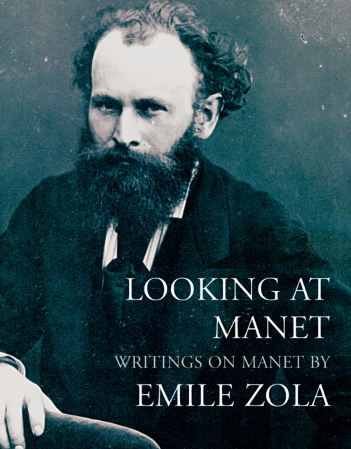 Looking at Manet : Writings on manet by Emile Zola, Paperback / softback Book