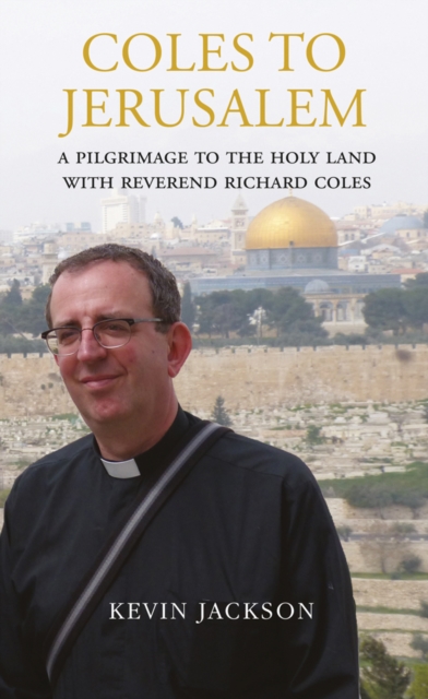 Coles to Jerusalem : A Pilgrimage to the Holy Land with Reverend Richard Coles, Paperback / softback Book