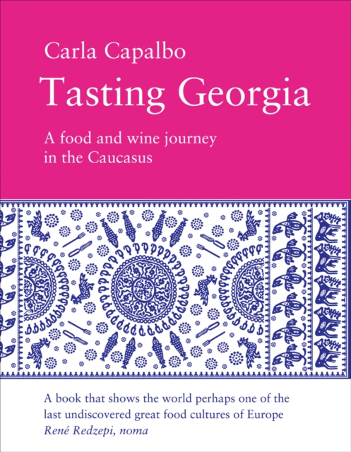 Tasting Georgia: A Food and Wine Journey in the Caucasus, Paperback / softback Book