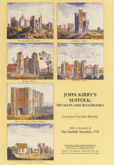 John Kirby's Suffolk: His Maps and Roadbooks : with a Facsimile of The Suffolk Traveller, 1735, Hardback Book