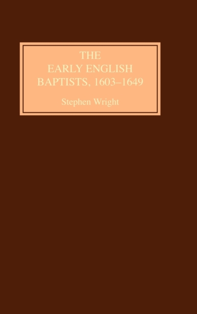 The Early English Baptists, 1603-49, Hardback Book