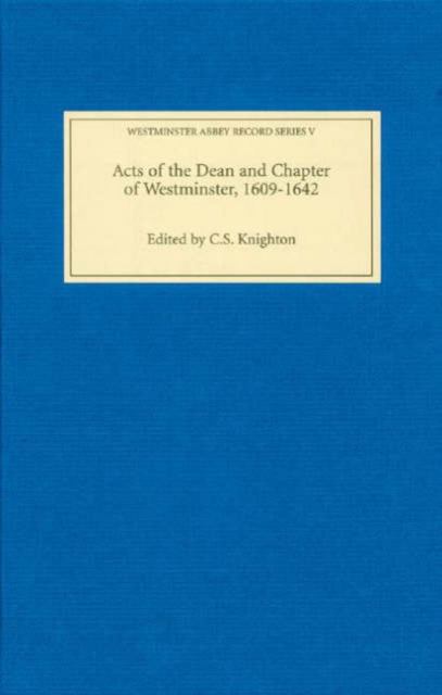 Acts of the Dean and Chapter of Westminster, 1609-1642, Hardback Book
