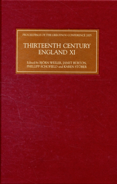 Thirteenth Century England XI : Proceedings of the Gregynog Conference, 2005, Hardback Book