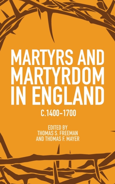 Martyrs and Martyrdom in England, c.1400-1700, Hardback Book